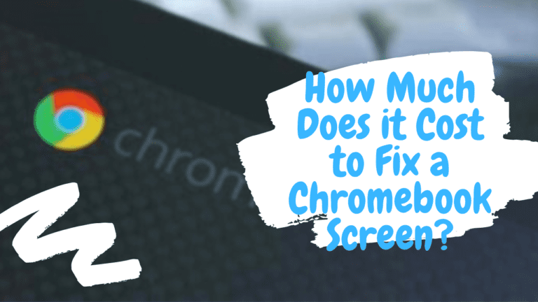 How Much Does it Cost to Fix a Chromebook Screen