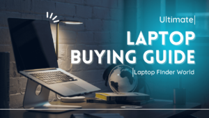 Ultimate Laptop Buying Guide